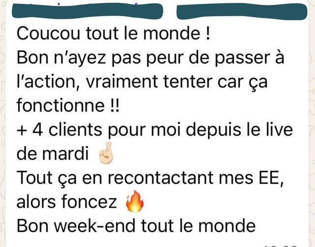 Message d'une cliente : 4 clients de plus depuis le live de mardi, en recontactant les personnes interrogées